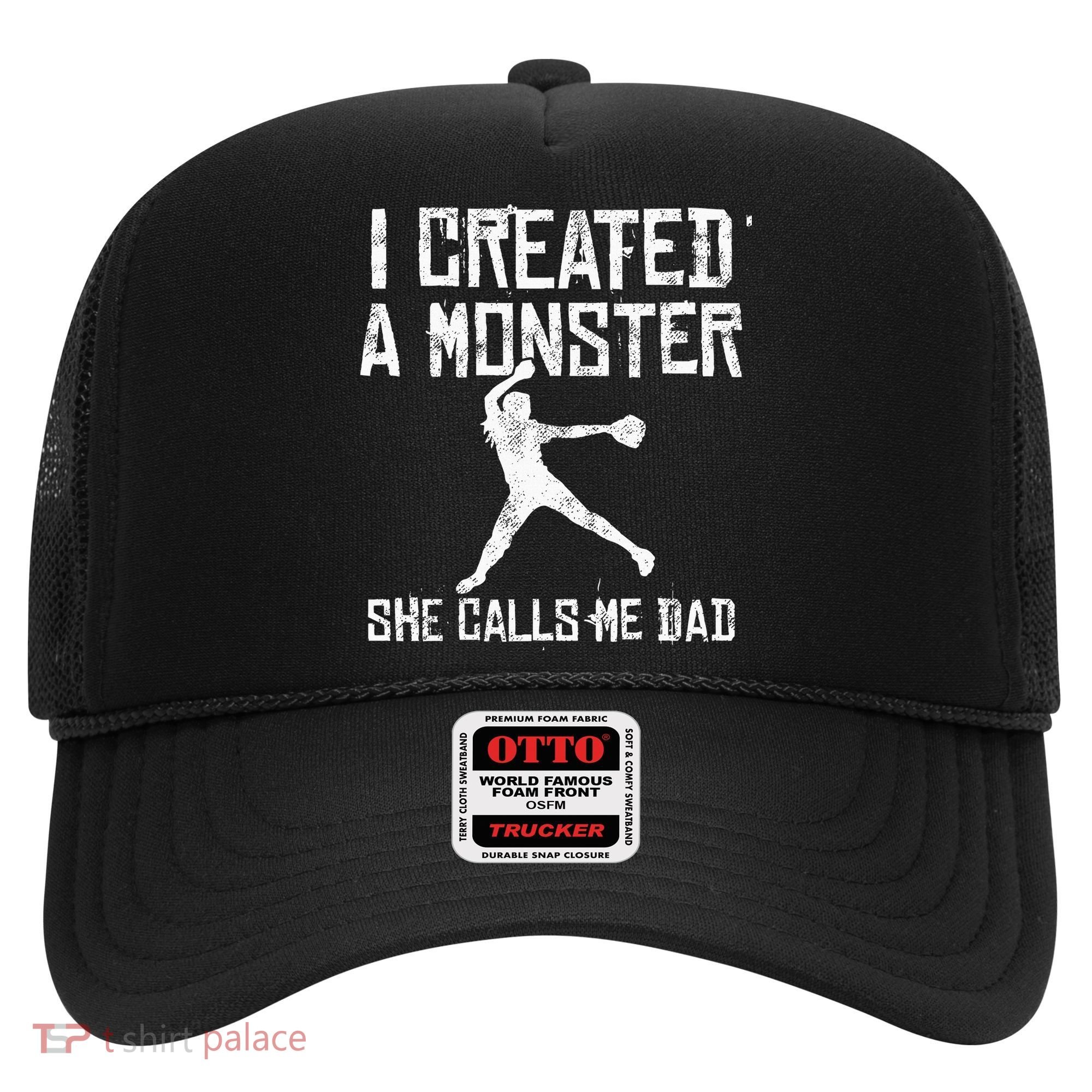 Proud Softball Dad I Created A Monster She Calls Me Dad Hat