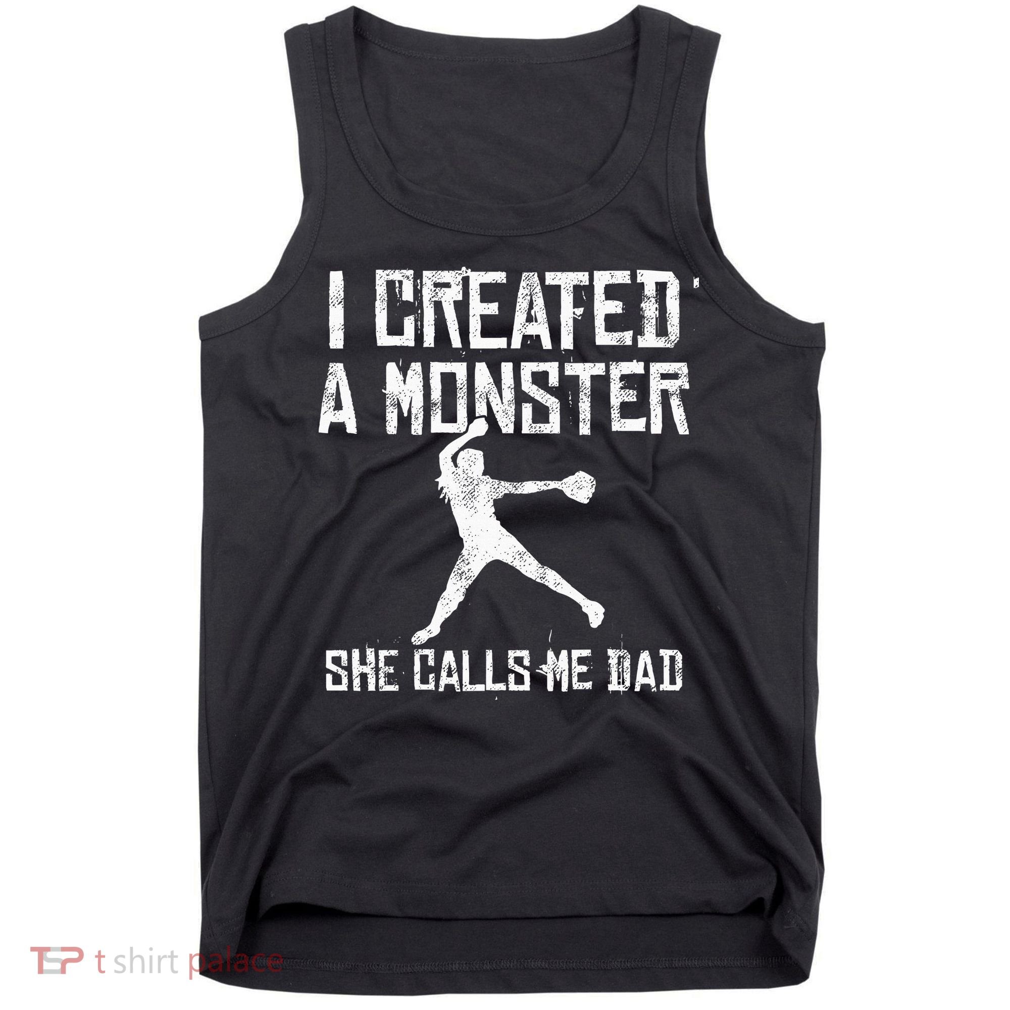 Proud Softball Dad I Created A Monster She Calls Me Dad Tank Top