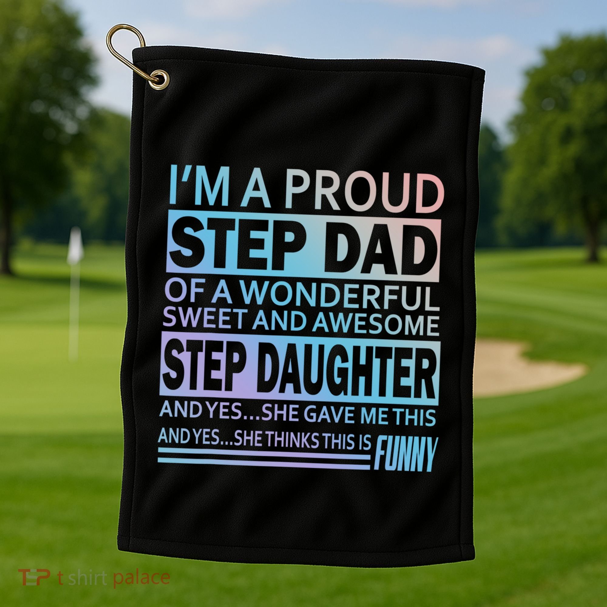 Proud Step Dad Father Day Gift For Stepdad From Stepdaughter Gift Golf Towel