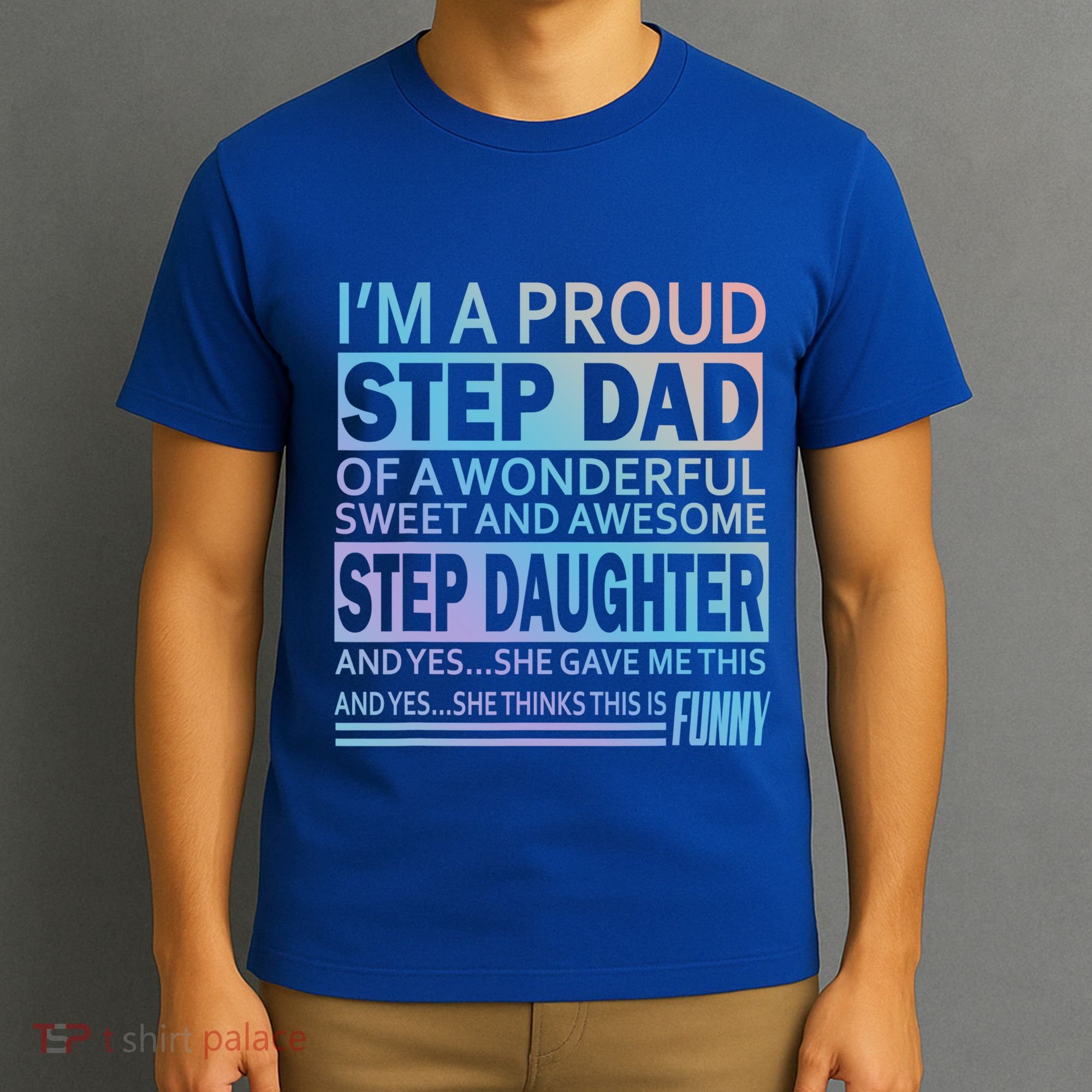 Proud Step Dad Father Day Gift For Stepdad From Stepdaughter Gift T-Shirt
