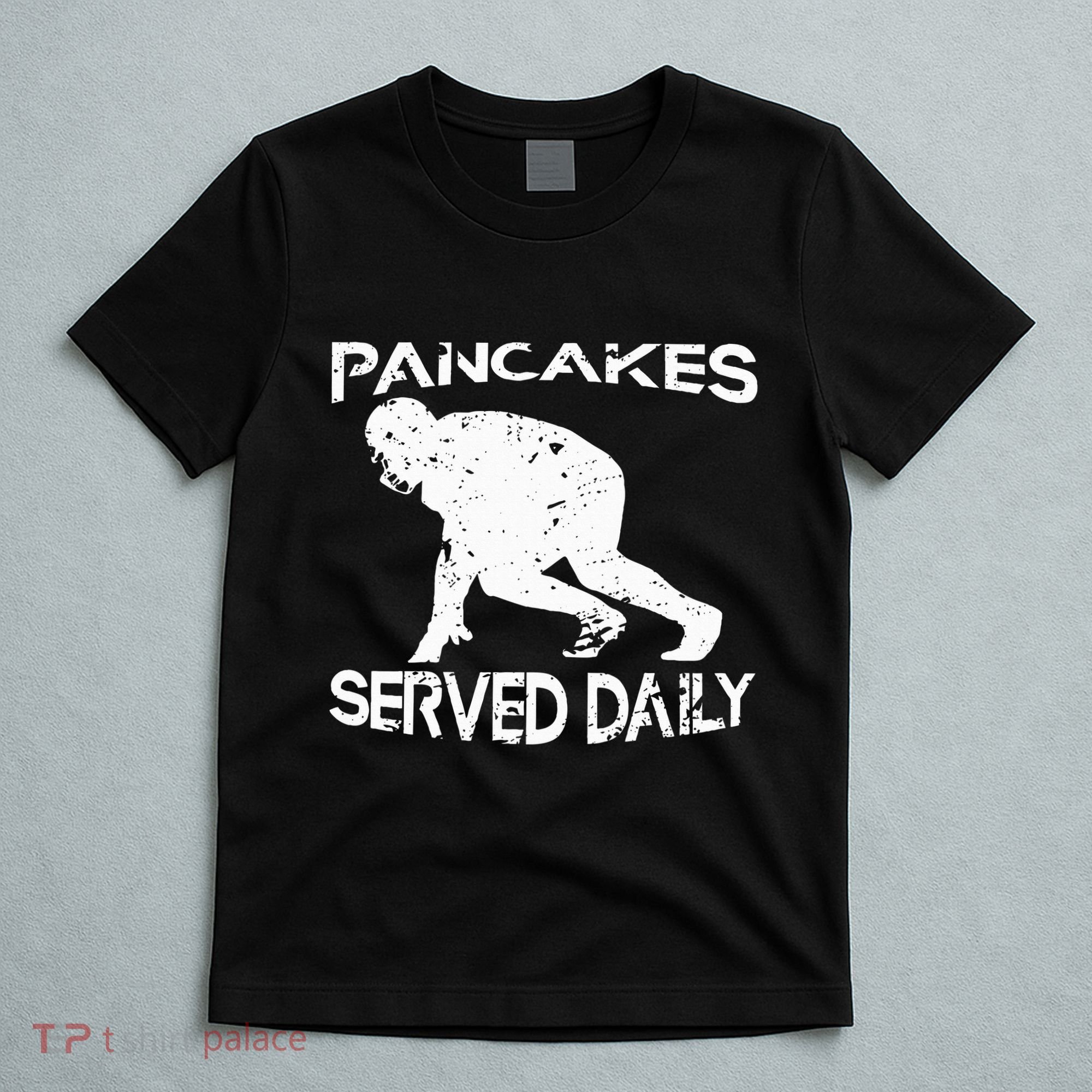Pancakes Served Daily Funny Offensive Lineman Football T-Shirt