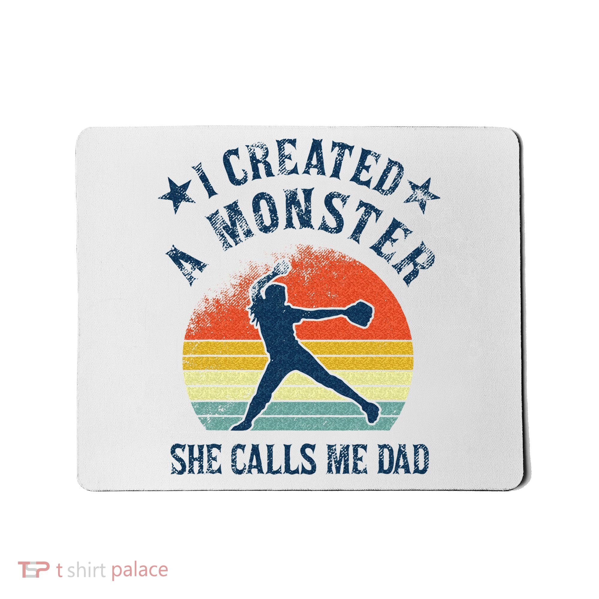 Proud Softball Dad I Created A Monster She Calls Me Dad Mousepad