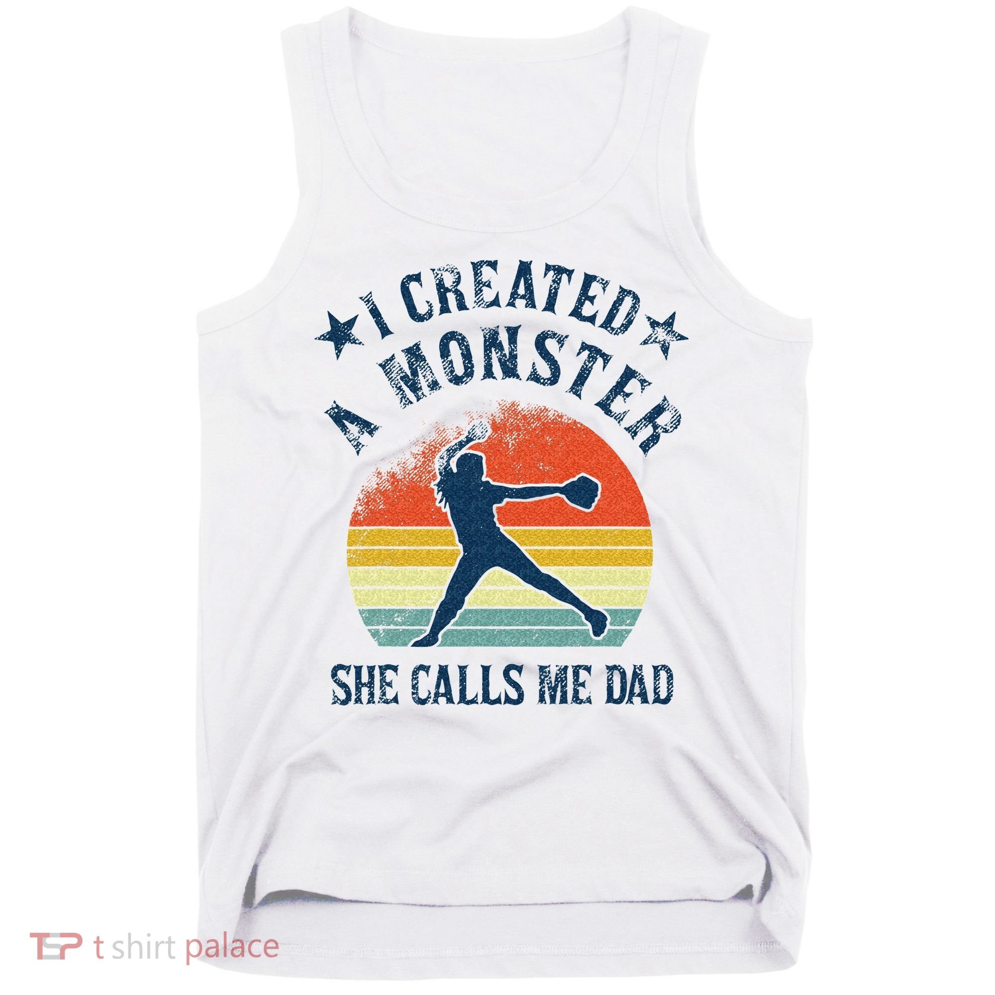 Proud Softball Dad I Created A Monster She Calls Me Dad Tank Top