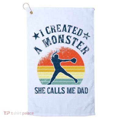 Proud Softball Dad I Created A Monster She Calls Me Dad Golf Towel