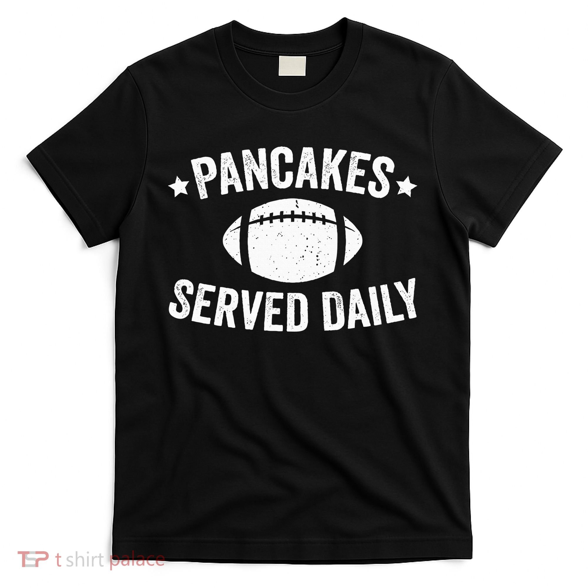 Pancakes Served Daily Funny Football Offensive Lineman T-Shirt