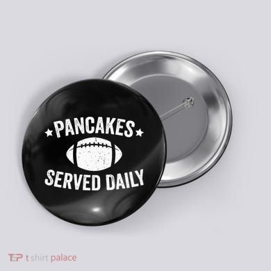 Pancakes Served Daily Funny Football Offensive Lineman Button