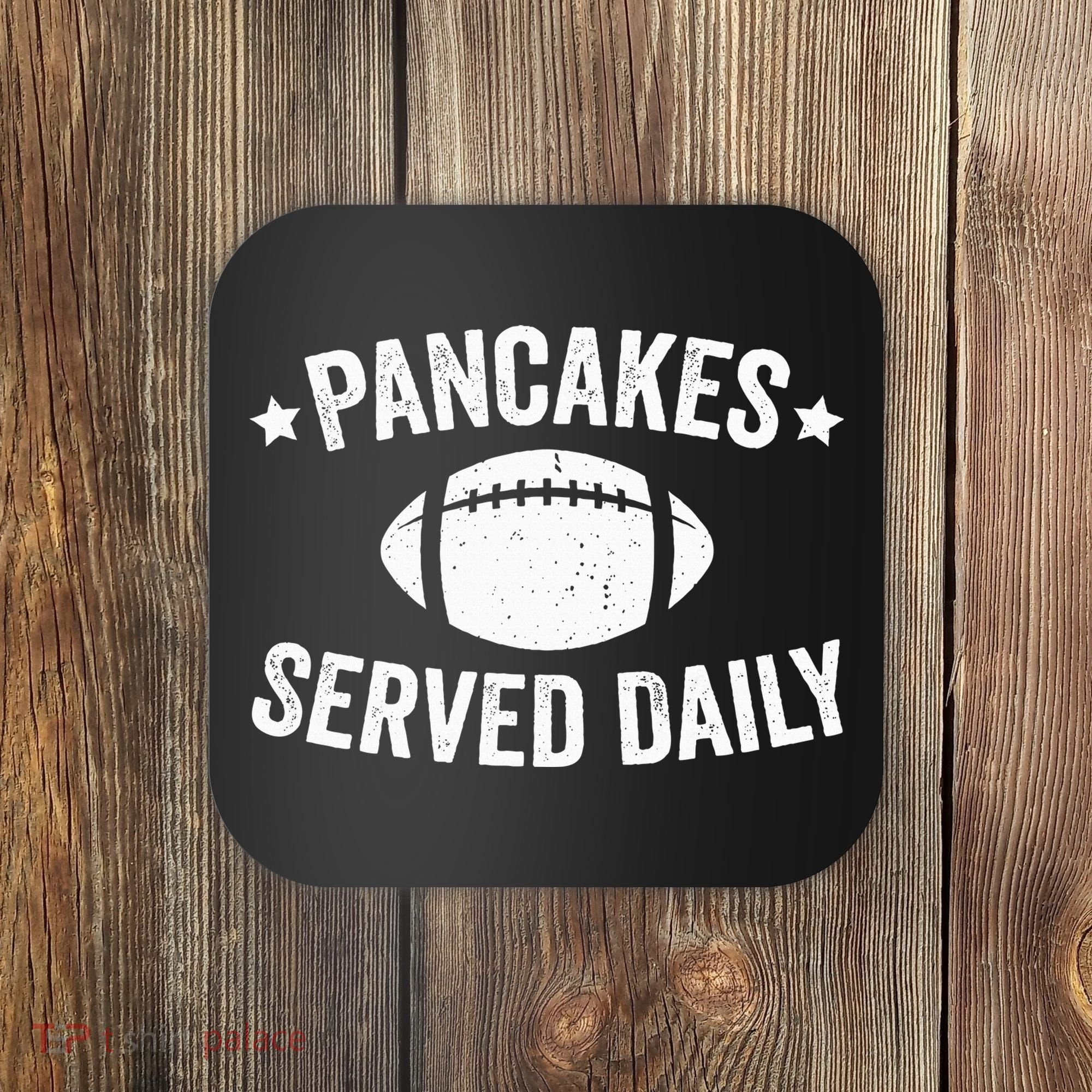 Pancakes Served Daily Funny Football Offensive Lineman Coaster