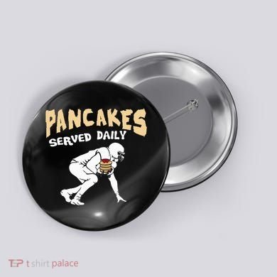 Pancakes Served Daily For Offensive Lineman & Football Lover Button