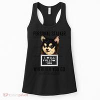 Personal Stalker Dog Chihuahua I Will Follow You Mugshot Premium Women's Tank Top thumb 0