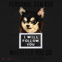 Personal Stalker Dog Chihuahua I Will Follow You Mugshot Premium Women's Tank Top thumb 5
