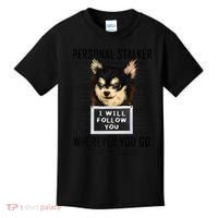 Personal Stalker Dog Chihuahua I Will Follow You Mugshot Premium Kids T-Shirt thumb 0