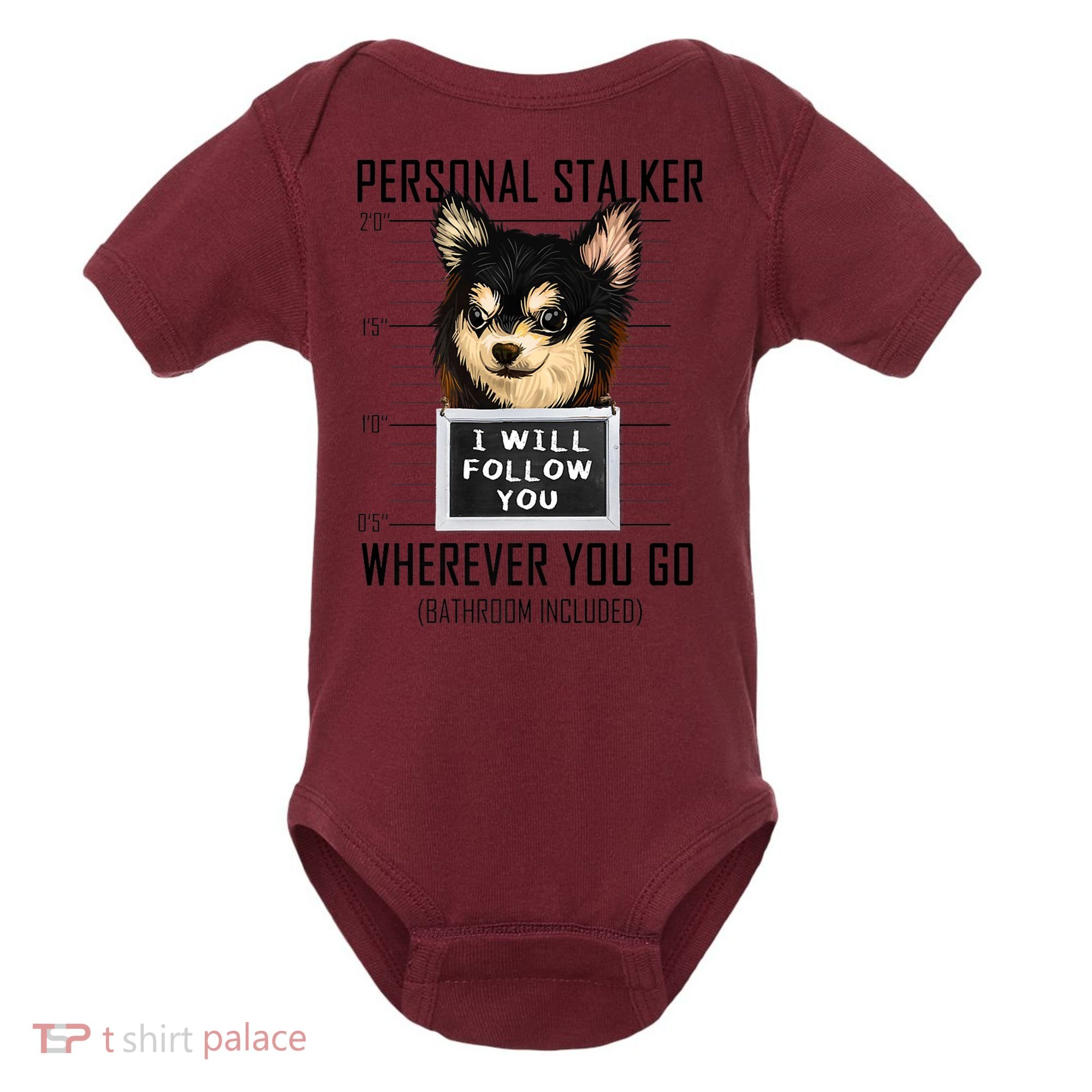 Personal Stalker Dog Chihuahua I Will Follow You Mugshot Premium Baby Bodysuit