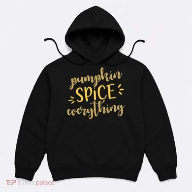 Pumpkin Spice Everything Hoodie