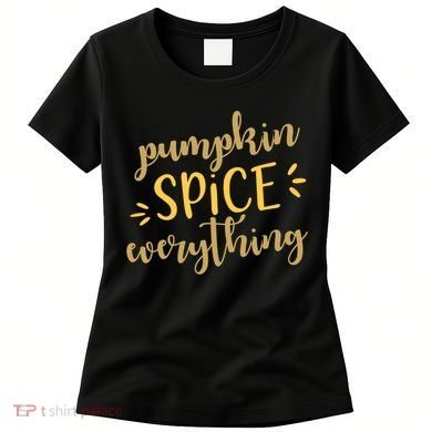 Pumpkin Spice Everything Women's T-Shirt