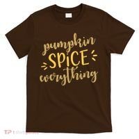 Pumpkin Spice Everything T-Shirt thumb 0