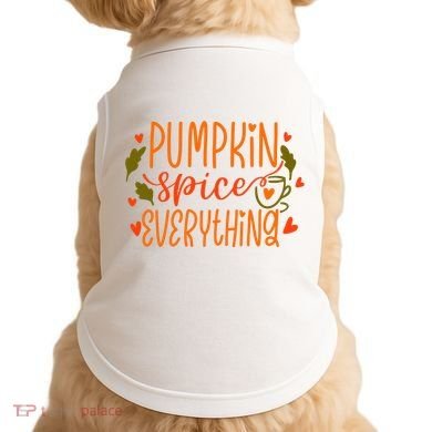 Pumpkin Spice Everything Holiday Festive Doggie Tank