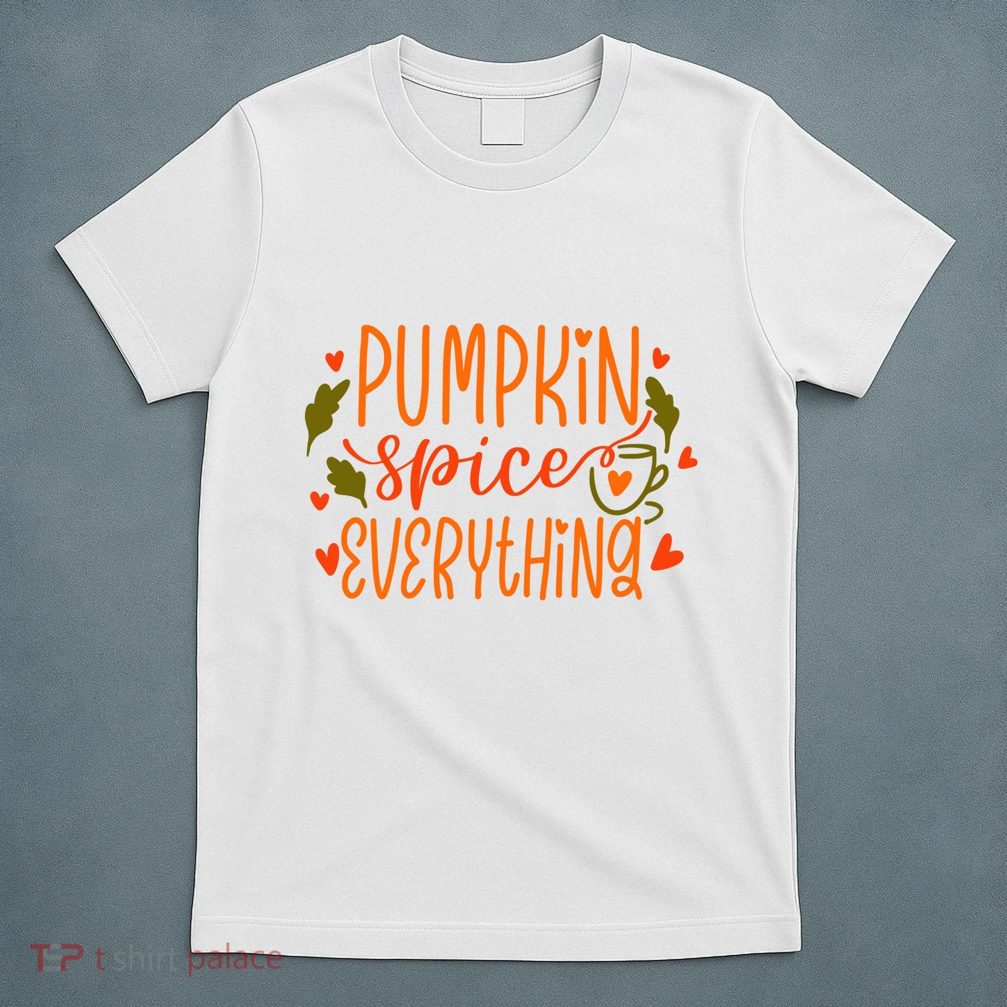 Pumpkin Spice Everything Holiday Festive T-Shirt