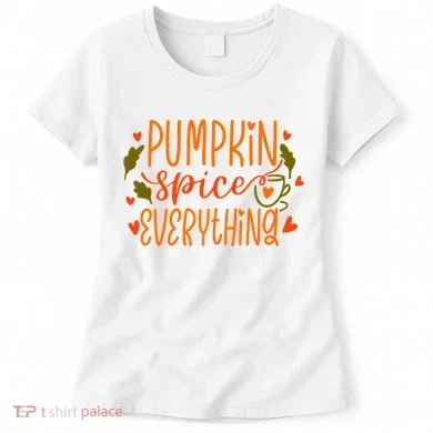 Pumpkin Spice Everything Holiday Festive Women's T-Shirt