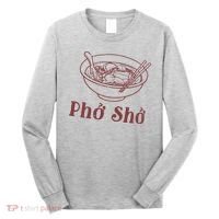 Pho Sho Funny Vietnamese Cuisine Vietnam Foodie Chef Cook Food Long Sleeve Shirt thumb 0