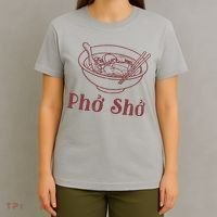 Pho Sho Funny Vietnamese Cuisine Vietnam Foodie Chef Cook Food T-Shirt thumb 4