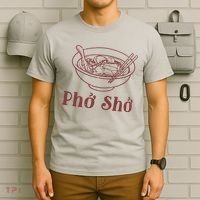 Pho Sho Funny Vietnamese Cuisine Vietnam Foodie Chef Cook Food T-Shirt thumb 6