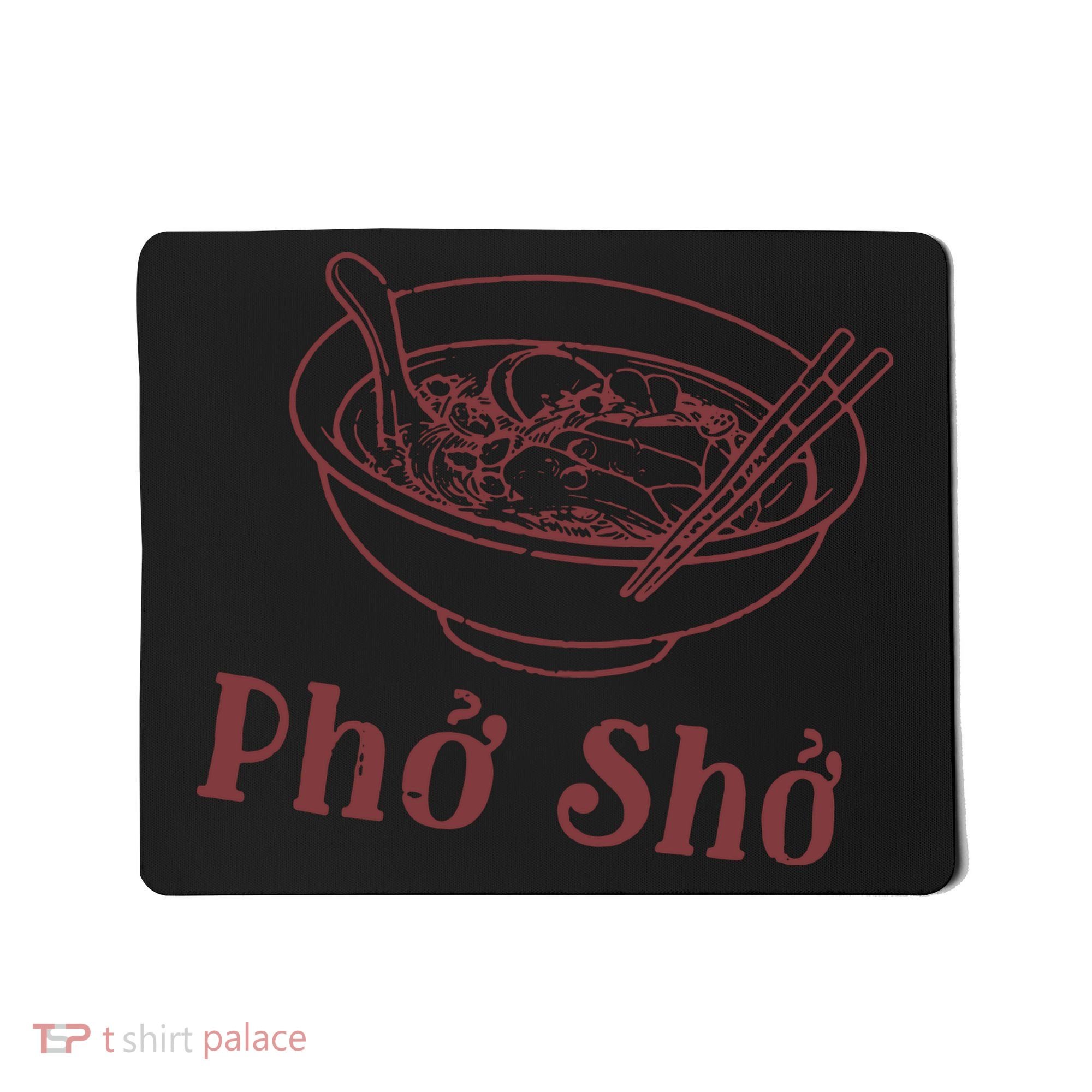 Pho Sho Funny Vietnamese Cuisine Vietnam Foodie Chef Cook Food Mousepad