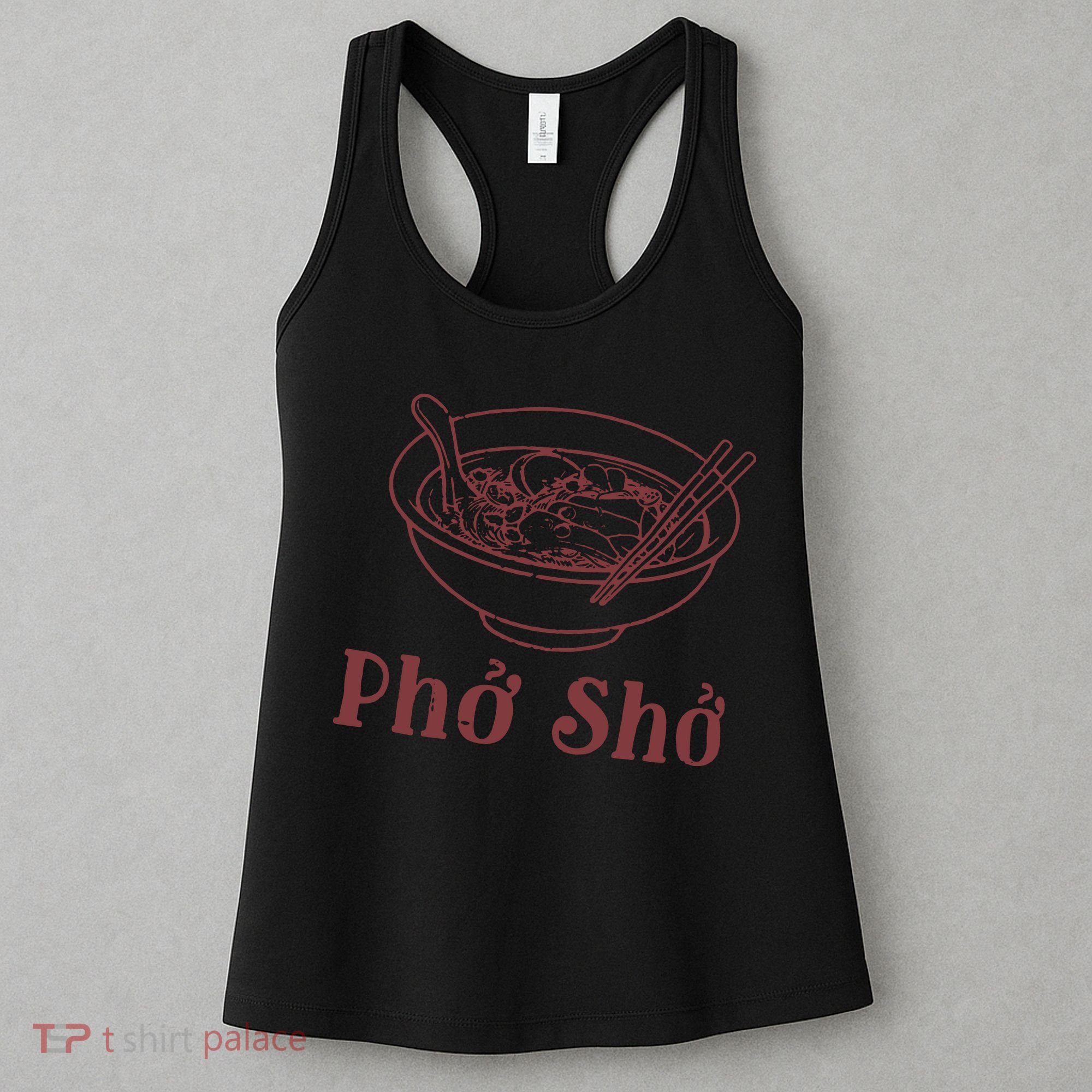 Pho Sho Funny Vietnamese Cuisine Vietnam Foodie Chef Cook Food Women's Tank Top