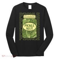 Pickle Slut Funny Pickle Slut Who Loves Pickles Long Sleeve Shirt thumb 0