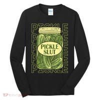 Pickle Slut Funny Pickle Slut Who Loves Pickles Tall Long Sleeve Shirt thumb 0