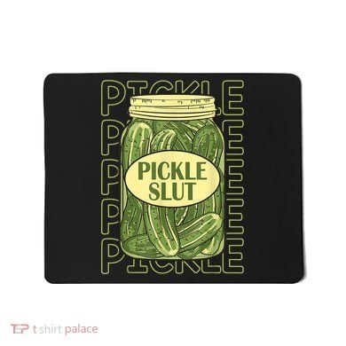 Pickle Slut Funny Pickle Slut Who Loves Pickles Mousepad