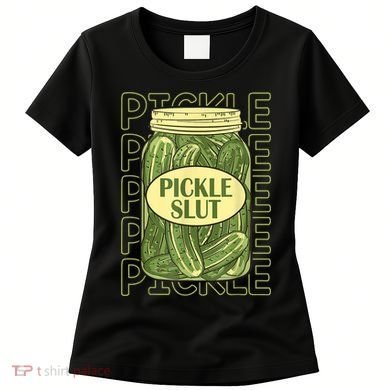 Pickle Slut Funny Pickle Slut Who Loves Pickles Women's T-Shirt