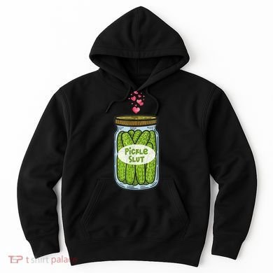 Pickle Slut For Dill And Pickle Lover Hoodie