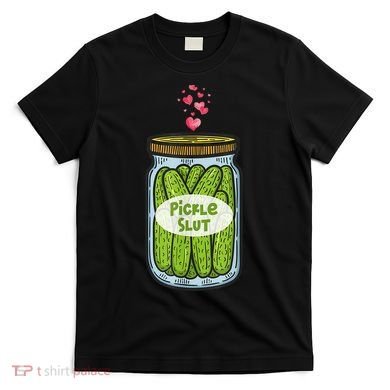 Pickle Slut For Dill And Pickle Lover T-Shirt