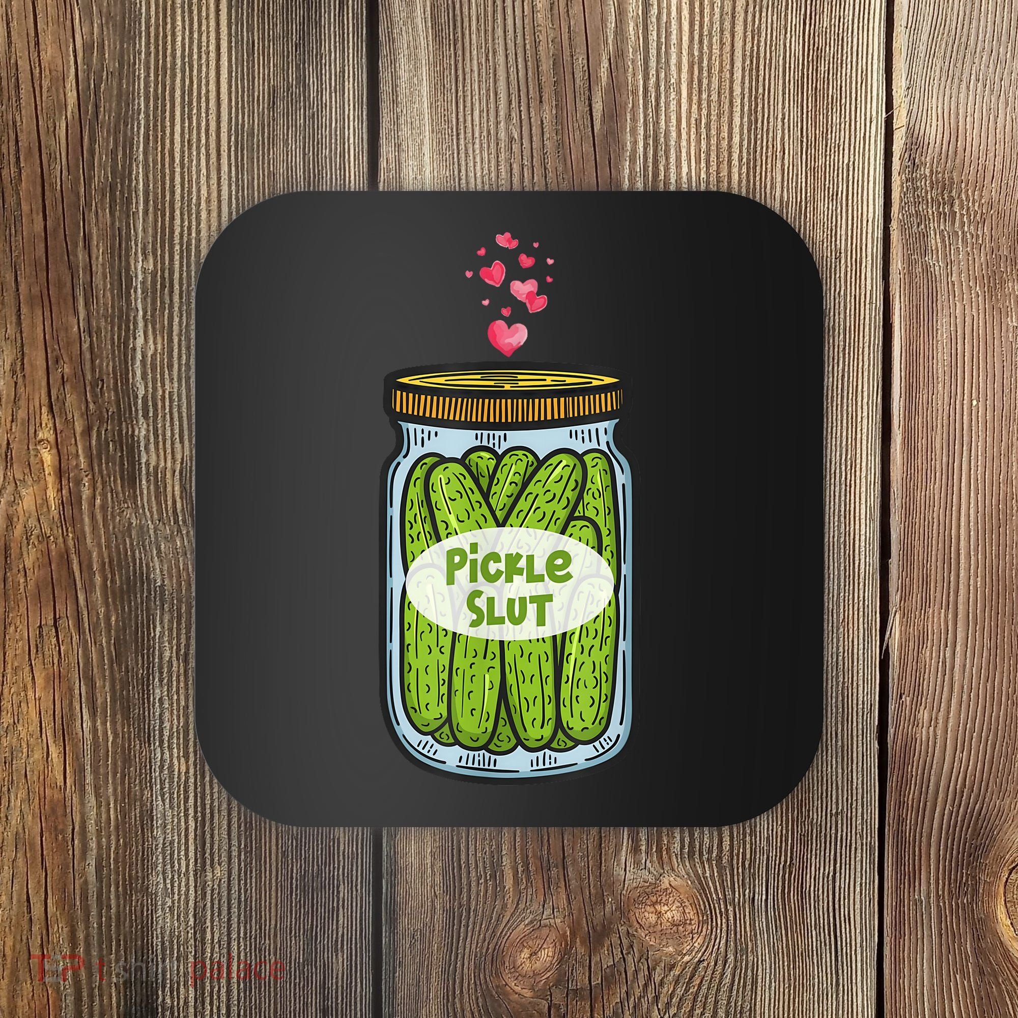 Pickle Slut For Dill And Pickle Lover Coaster
