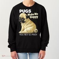 Pug Shirt Funny Tshirt Pugs Make Me Happy You Not So Much Women's Sweatshirt thumb 0