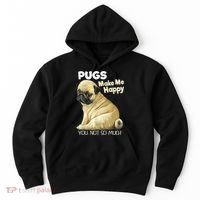 Pug Shirt Funny Tshirt Pugs Make Me Happy You Not So Much Hoodie thumb 0