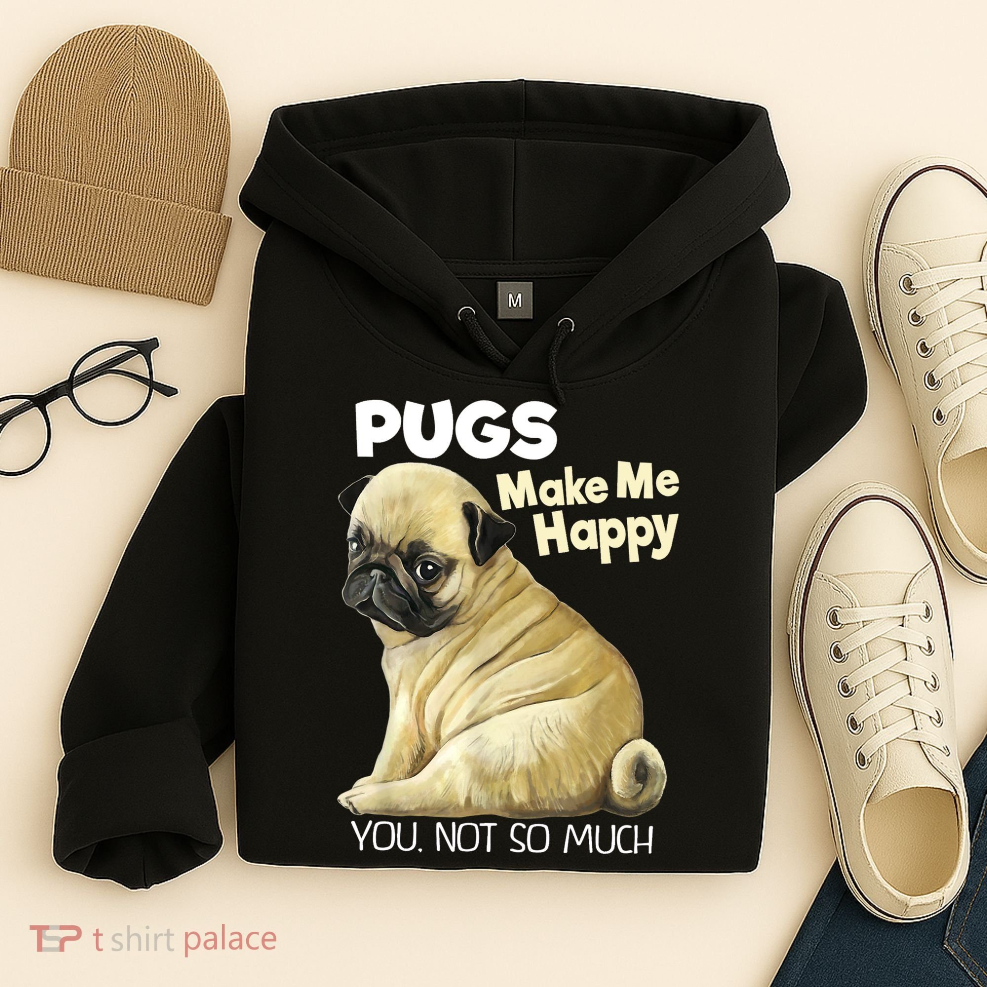 Pug Shirt Funny Tshirt Pugs Make Me Happy You Not So Much Hoodie
