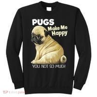 Pug Shirt Funny Tshirt Pugs Make Me Happy You Not So Much Sweatshirt thumb 0