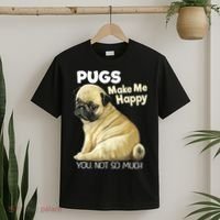 Pug Shirt Funny Tshirt Pugs Make Me Happy You Not So Much T-Shirt thumb 2