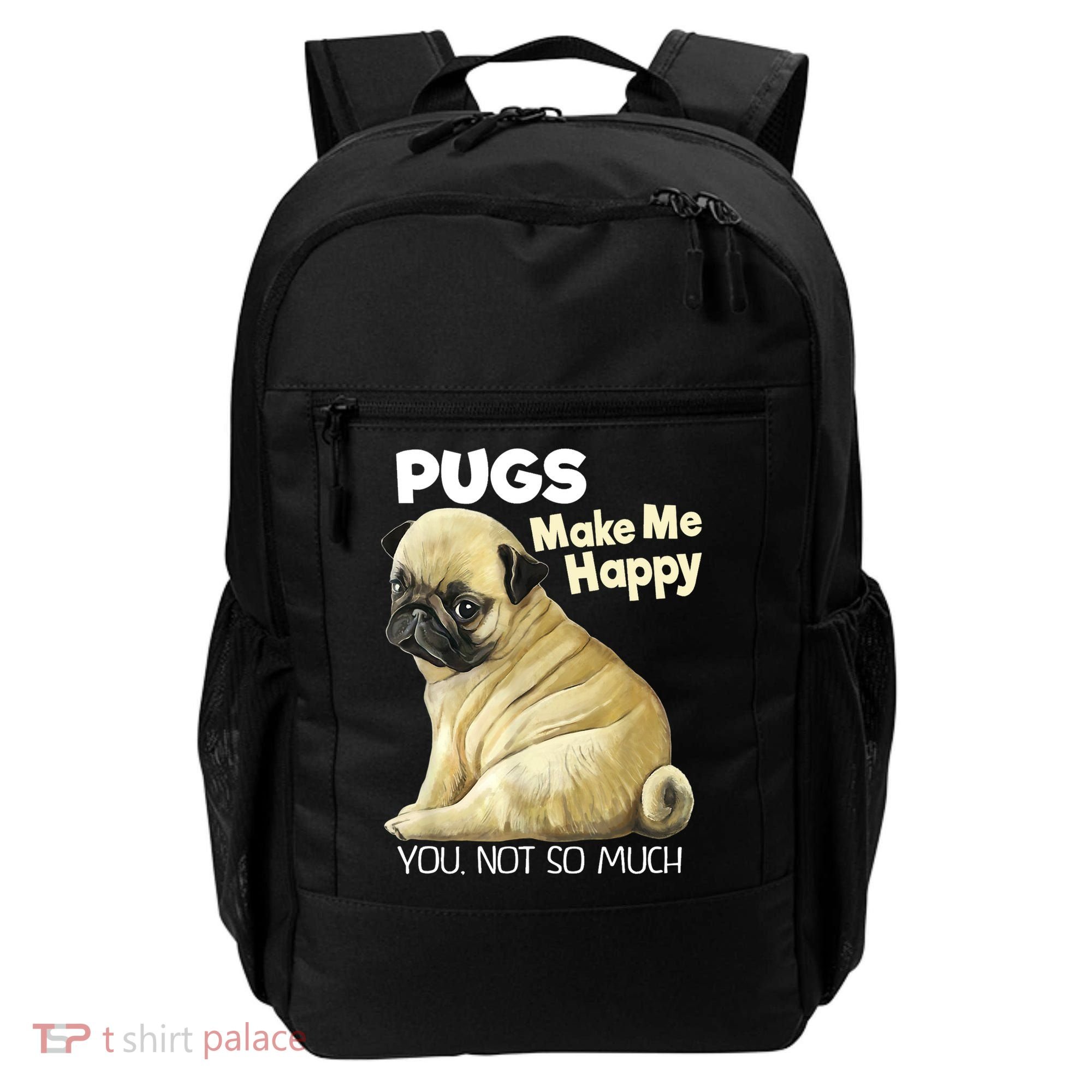 Pug Shirt Funny Tshirt Pugs Make Me Happy You Not So Much Backpack