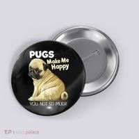 Pug Shirt Funny Tshirt Pugs Make Me Happy You Not So Much Button thumb 0