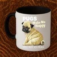 Pug Shirt Funny Tshirt Pugs Make Me Happy You Not So Much Coffee Mug thumb 2