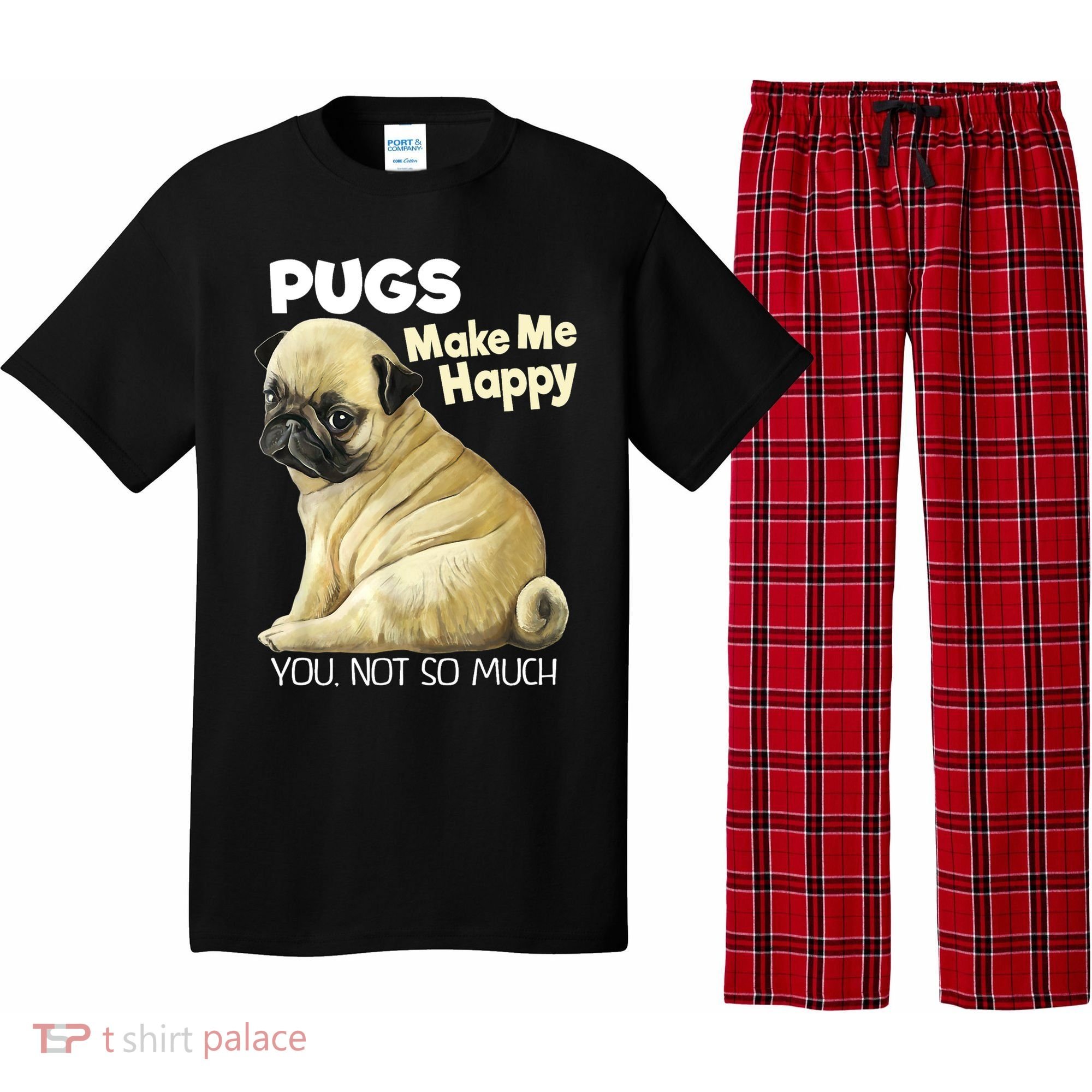 Pug Shirt Funny Tshirt Pugs Make Me Happy You Not So Much Pajama Set