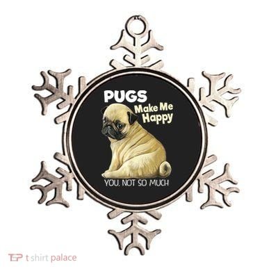 Pug Shirt Funny Tshirt Pugs Make Me Happy You Not So Much Ornament