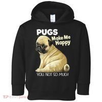 Pug Shirt Funny Tshirt Pugs Make Me Happy You Not So Much Toddler Hoodie thumb 0