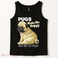 Pug Shirt Funny Tshirt Pugs Make Me Happy You Not So Much Tank Top thumb 2