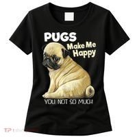 Pug Shirt Funny Tshirt Pugs Make Me Happy You Not So Much Women's T-Shirt thumb 0