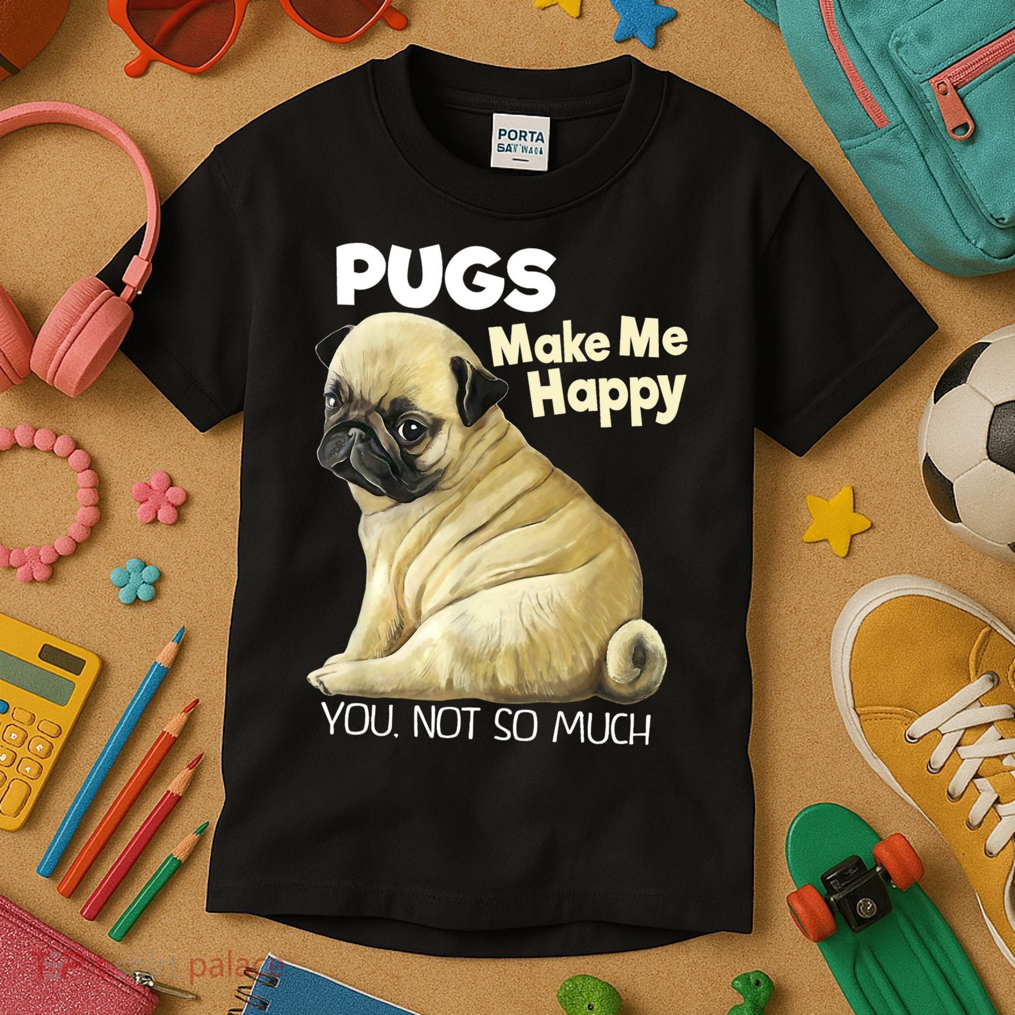 Pug Shirt Funny Tshirt Pugs Make Me Happy You Not So Much Kids T-Shirt