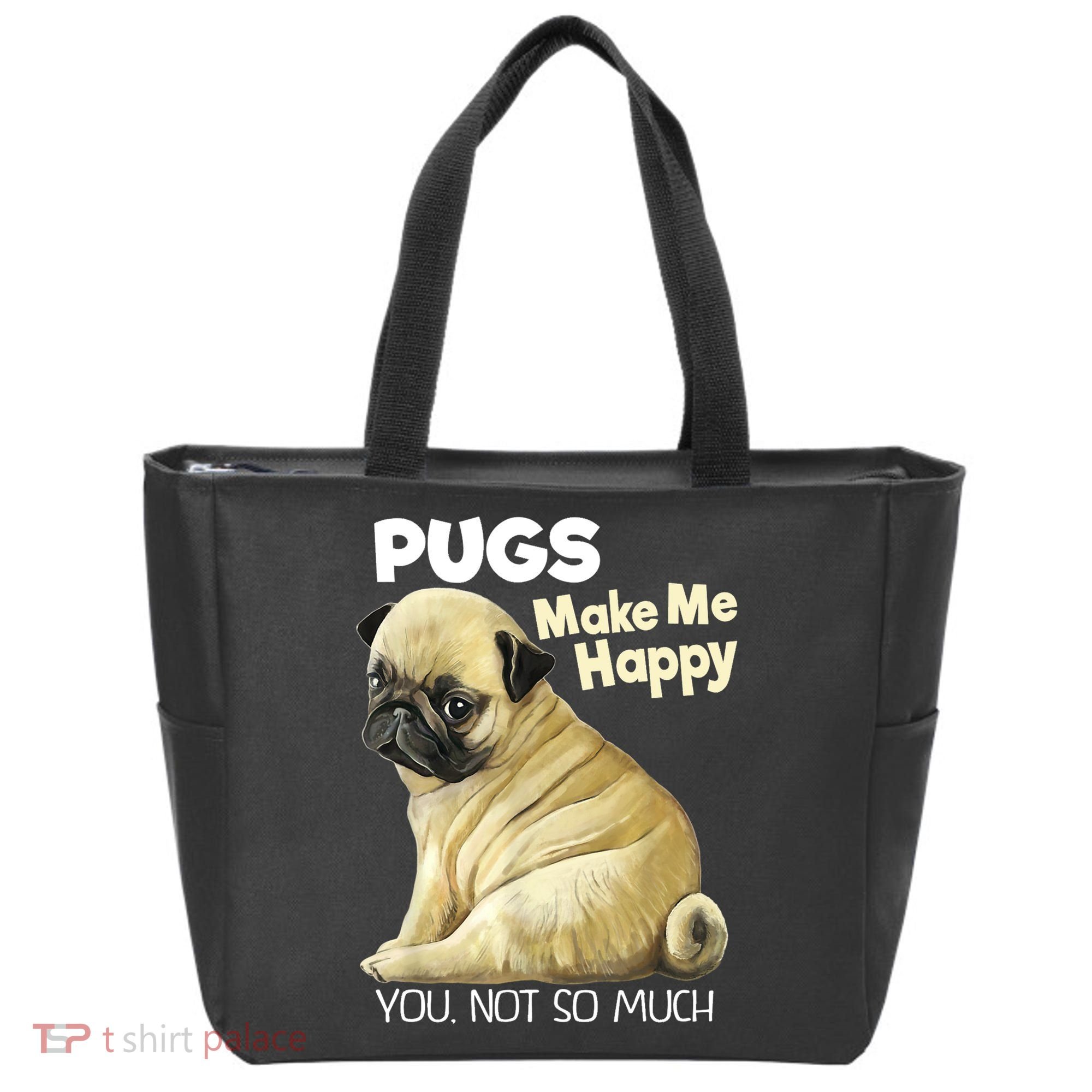 Pug Shirt Funny Tshirt Pugs Make Me Happy You Not So Much Tote Bag