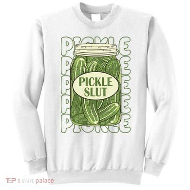 Pickle Slut Funny Pickle Lover Sweatshirt